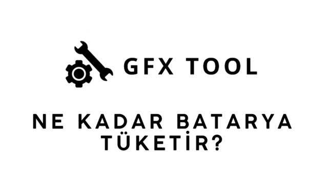 gfx tool batarya tüketimi