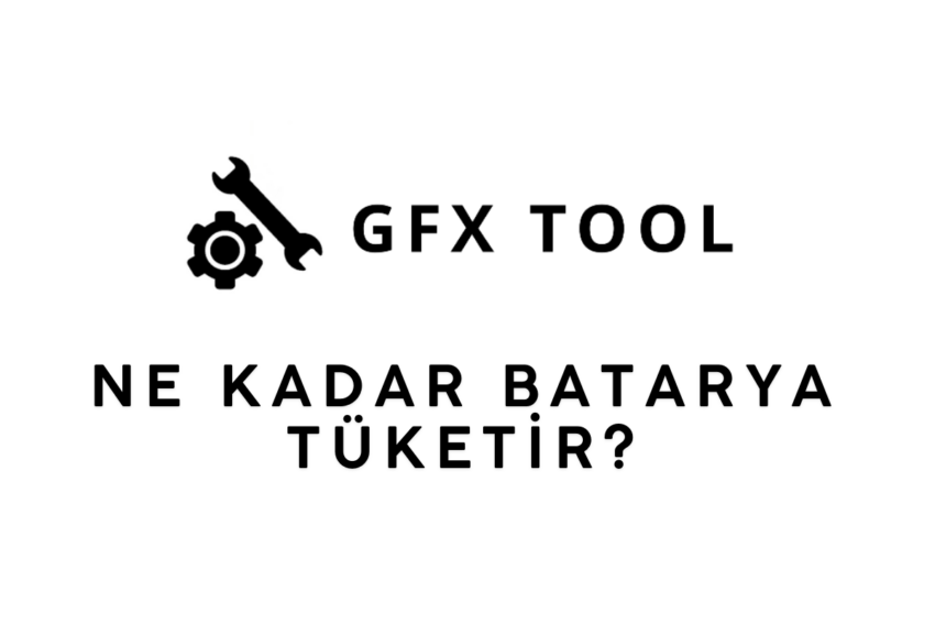 GFX Tool Ne Kadar Batarya Tüketir?